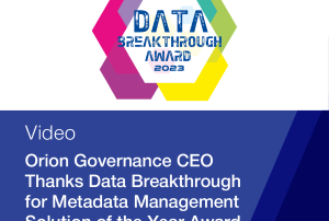 Orion Governance CEO Thanks Data Breakthrough for Metadata Management Solution of the Year Award 2023
